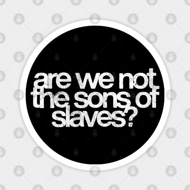 Are We Not The Sons Of Slaves? Magnet by DankFutura